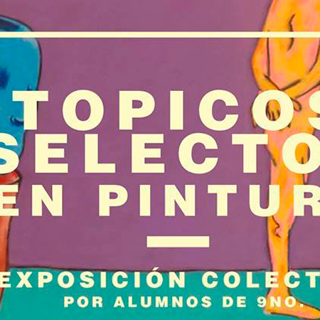 “TOPICOS SELECTOS” Exposición Colectiva 