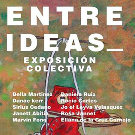  “ENTRE IDEAS” Exposición Colectiva.