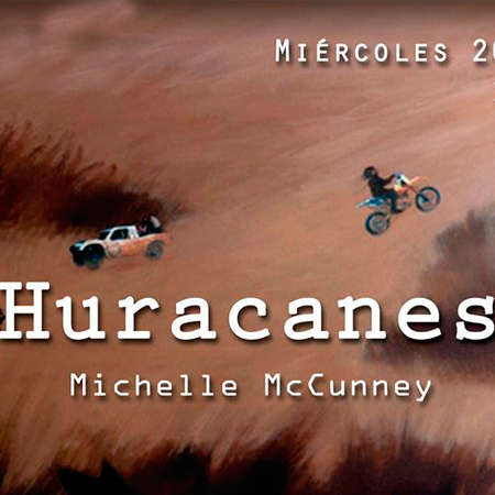 “HURACANES” Exposición Individual; Michelle Mccunney, 